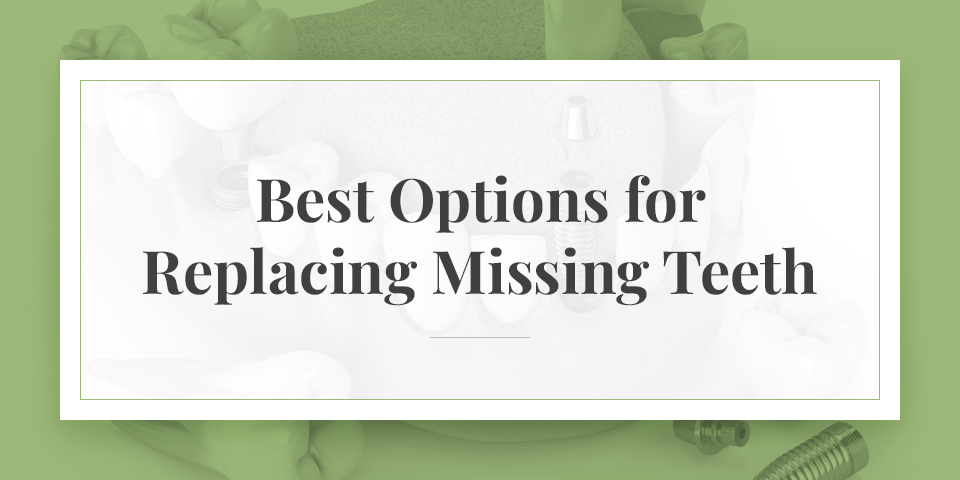 Best Options for Replacing Missing Teeth