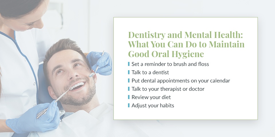 Dentistry and Mental Health: What You Can Do to Maintain Good Oral Hygiene