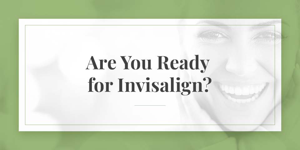 Are You Ready for Invisalign?