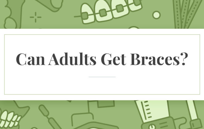 Can Adults Get Braces?