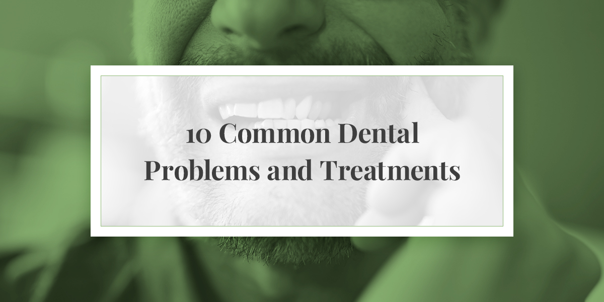 10 Common Dental Problems and Treatments